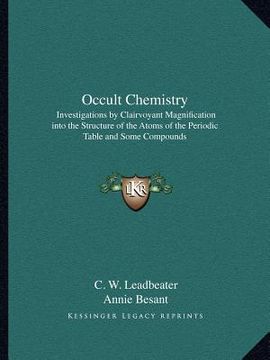 portada occult chemistry: investigations by clairvoyant magnification into the structure of the atoms of the periodic table and some compounds (in English)