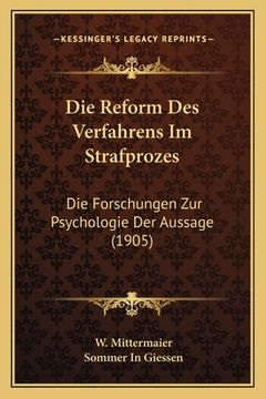 portada Die Reform Des Verfahrens Im Strafprozes: Die Forschungen Zur Psychologie Der Aussage (1905) (in German)