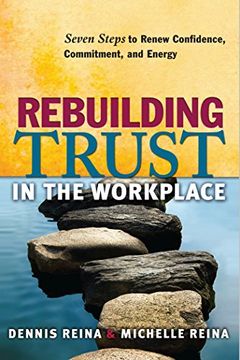 portada Rebuilding Trust in the Workplace: Seven Steps to Renew Confidence, Commitment, and Energy (en Inglés)