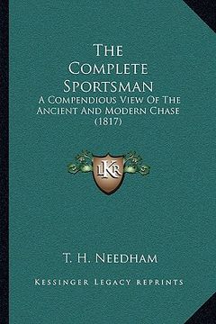 portada the complete sportsman: a compendious view of the ancient and modern chase (1817) (en Inglés)