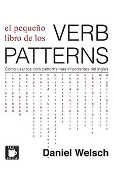 portada El Pequeño Libro de los Verb Patterns: Cómo Usar los Verb Patterns más Importantes del Inglés