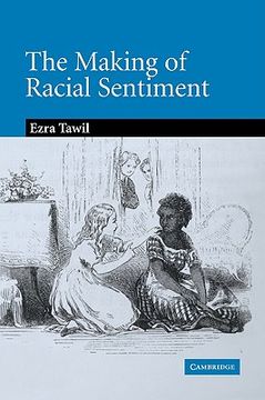 portada The Making of Racial Sentiment: Slavery and the Birth of the Frontier Romance (Cambridge Studies in American Literature and Culture) (en Inglés)
