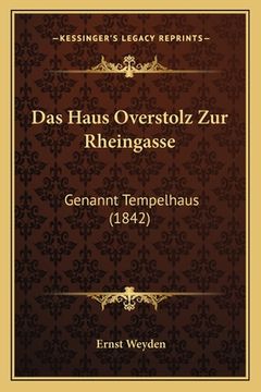 portada Das Haus Overstolz Zur Rheingasse: Genannt Tempelhaus (1842) (en Alemán)