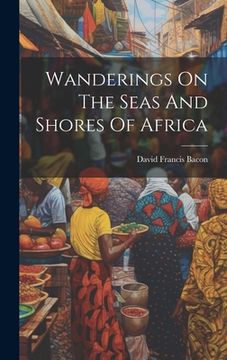 portada Wanderings On The Seas And Shores Of Africa (en Inglés)
