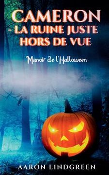 portada Cameron - La Ruine Juste Hors de Vue: Manoir de l'Halloween (en Francés)