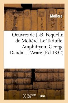 portada Oeuvres de J.-B. Poquelin de Moliere. Le Tartuffe. Amphitryon. George Dandin. L'Avare (Litterature)