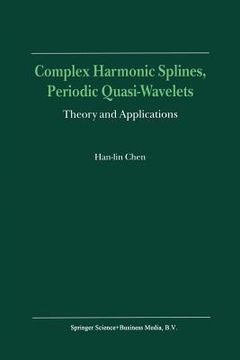 portada Complex Harmonic Splines, Periodic Quasi-Wavelets: Theory and Applications (en Inglés)