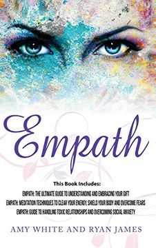 portada Empath: 3 Manuscripts - Empath: The Ultimate Guide to Understanding and Embracing Your Gift, Empath: Meditation Techniques to Shield Your Body,. Relationships (Empath Series) (Volume 4) (en Inglés)
