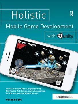 Holistic Mobile Game Development with Unity (en Inglés)