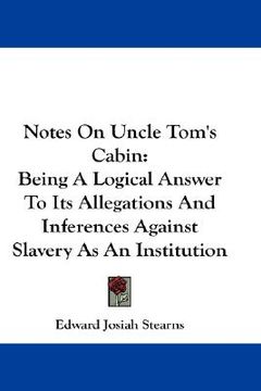 portada notes on uncle tom's cabin: being a logical answer to its allegations and inferences against slavery as an institution (en Inglés)