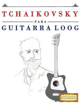 portada Tchaikovsky Para Guitarra Loog: 10 Piezas F