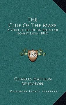 portada the clue of the maze: a voice lifted up on behalf of honest faith (1895)