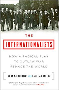 portada The Internationalists: How a Radical Plan to Outlaw war Remade the World 