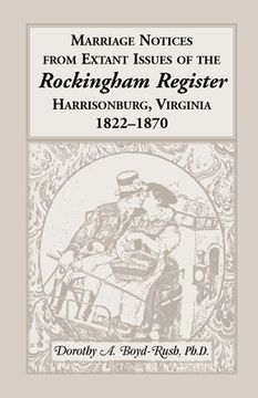 portada Marriage Notices from Extant Issues of "The Rockingham Register", Harrisonburg, Virginia, 1822-1870 (en Inglés)