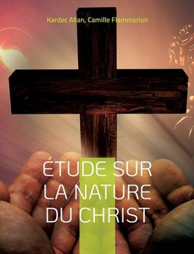 portada Étude sur la nature du Christ: une enquête d'Allan Kardec (en Francés)