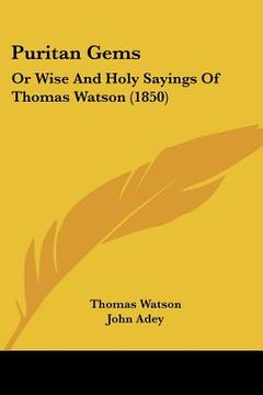 portada puritan gems: or wise and holy sayings of thomas watson (1850) (en Inglés)