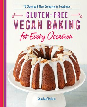 portada Gluten-Free Vegan Baking for Every Occasion: 75 Classics and new Creations to Celebrate (en Inglés)