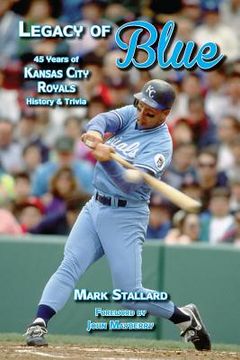 portada Legacy of Blue: 45 Years of Kansas City Royals History & Trivia (en Inglés)