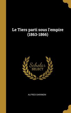portada Le Tiers Parti Sous L'empire (en Francés)
