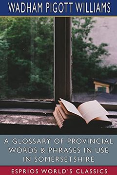 portada A Glossary of Provincial Words and Phrases in use in Somersetshire (Esprios Classics) (in English)