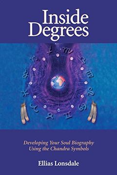 portada Inside Degrees: Inside Astrology vol 2 - Developing Your Soul Biography Using th Chandra Symbols (en Inglés)