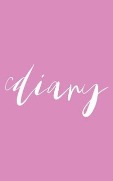 portada Diary: Pink cover & pretty script font, 100 pages, 5"x8", glossy (en Inglés)