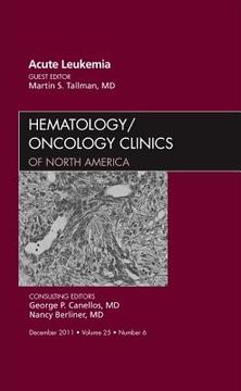 portada Acute Leukemia, an Issue of Hematology/Oncology Clinics of North America: Volume 25-6 (en Inglés)