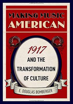 portada Making Music American: 1917 and the Transformation of Culture (in English)