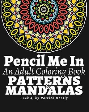 portada Pencil Me In: An Adult Coloring Book. Creative Art Therapy Mandalas, Book 4