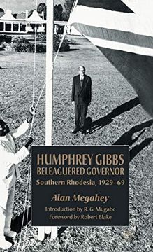 portada Humphrey Gibbs, Beleaguered Governor: Southern Rhodesia, 1929-69 (in English)