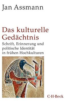 portada Das Kulturelle Gedächtnis: Schrift, Erinnerung und Politische Identität in Frühen Hochkulturen (in German)