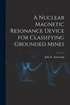 portada A Nuclear Magnetic Resonance Device for Classifying Grounded Mines