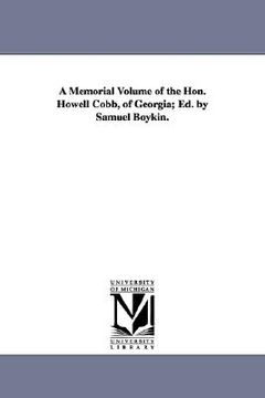 portada a memorial volume of the hon. howell cobb, of georgia; ed. by samuel boykin.