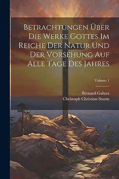 portada Betrachtungen Über die Werke Gottes im Reiche der Natur und der Vorsehung auf Alle Tage des Jahres; Volume 1 (in English)