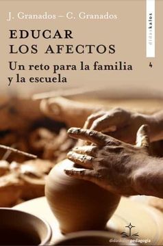 portada Educar los Afectos: Un Reto Para la Familia y la Escuela: 4 (Didaskalos Pedagogía) (in Spanish)