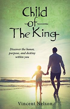 portada Child of the King: Discover the Honor, Purpose, and Destiny Already Within