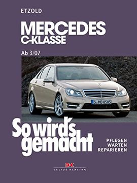 portada So Wird's Gemacht. Pflegen - Warten - Reparieren: So Wird's Gemacht. Mercedes C-Klasse ab 3/07: Pflegen - Warten - Reparieren: Bd 146 (in German)
