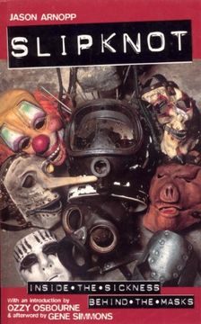 portada Slipknot: Inside the Sickness, Behind the Masks With an Intro by Ozzy Osbourne and Afterword by Gene Simmons (en Inglés)