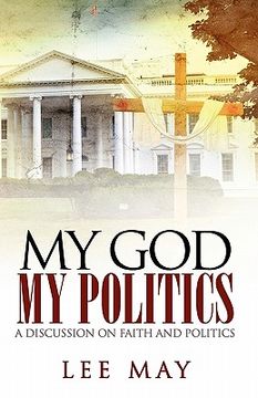 portada my god, my politics: a discussion on faith and politics (in English)