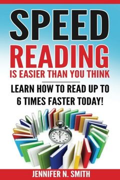 portada Speed Reading: Speed Reading Is Easier Than You Think: Learn How To Read Up to 6 Times Faster Today!