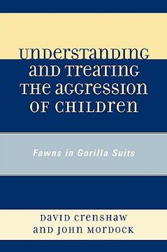 portada understanding and treating the aggression of children: fawns in gorilla suits (en Inglés)