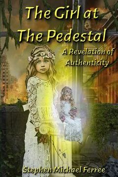 portada The Girl at the Pedestal: A Revelation of Authenticity (en Inglés)