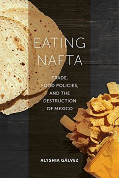 portada Eating Nafta: Trade, Food Policies, and the Destruction of Mexico (en Inglés)