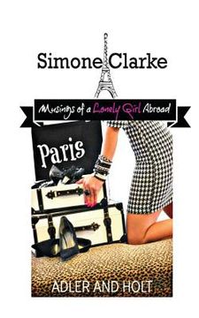 portada Simone Clarke, Musings of a Lonely Girl Abroad: Paris (en Inglés)