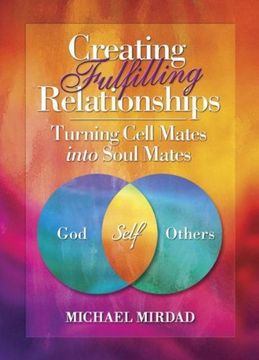 portada CREATING FULFILLING RELATIONSHIPS: Turning Cell Mates Into Soul Mates (H) (en Inglés)