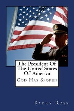 portada The President of the United States of America: "god Has Spoken" (en Inglés)
