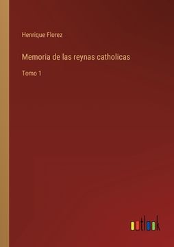 portada Memoria de las reynas catholicas: Tomo 1