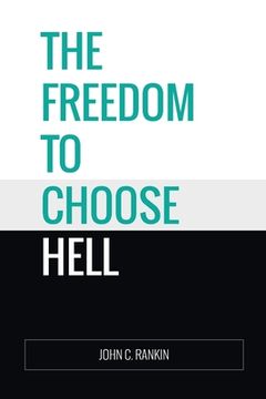 portada The Freedom to Choose Hell (en Inglés)
