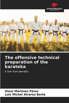 portada The offensive technical preparation of the karateka (en Inglés)