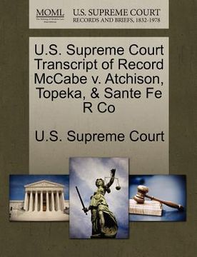 portada u.s. supreme court transcript of record mccabe v. atchison, topeka, & sante fe r co (en Inglés)